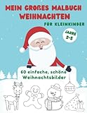 Mein großes Malbuch Weihnachten für Kleinkinder: Weihnachten Ausmalbuch mit 60 Bildern, geeignet für Kinder 2-5 Jahre alt