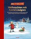 Weihnachten mit Astrid Lindgren: Die schönsten Geschichten von Pippi Langstrumpf, Michel, Madita, den Kindern aus Bullerbü u. a.