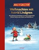 Weihnachten mit Astrid Lindgren: Die schönsten Geschichten von Pippi Langstrumpf, Michel, Madita, den Kindern aus Bullerbü u. a.. Zum Vorlesen...